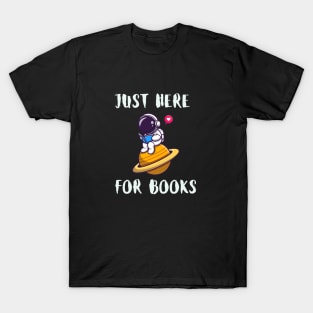 "Interstellar Reader: Just Here for Books" T-Shirt